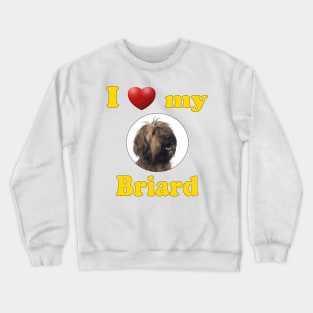 I Love My Briard Crewneck Sweatshirt